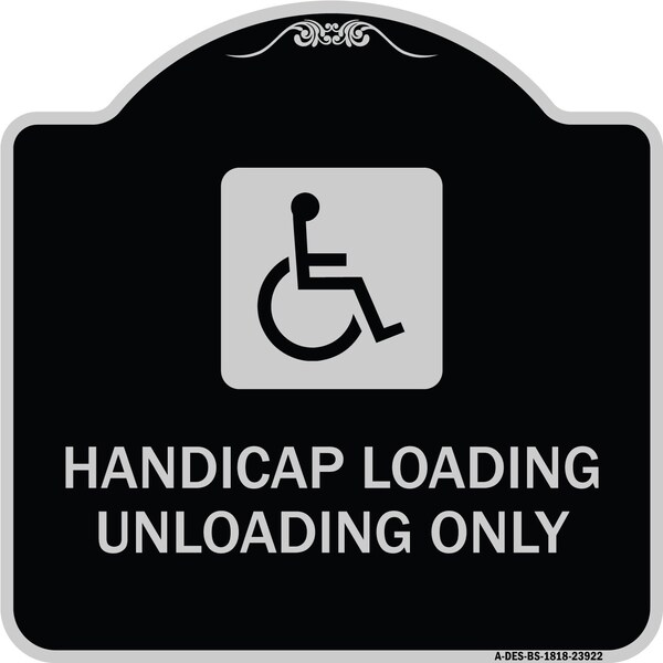 Signmission Handicap Loading Unloading W/ Handicap Heavy-Gauge Aluminum Sign, 18" x 18", BS-1818-23922 A-DES-BS-1818-23922 - main